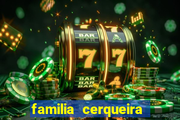 familia cerqueira na bahia